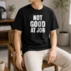 Funny Awesome Not Good At Job Geek