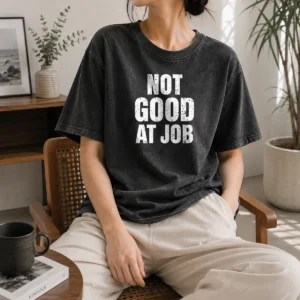 Funny Awesome Not Good At Job Geek Washed T-Shirt