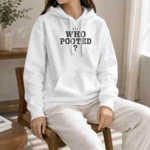 Good WHO Pooted Fart Joke Silly Hoodie