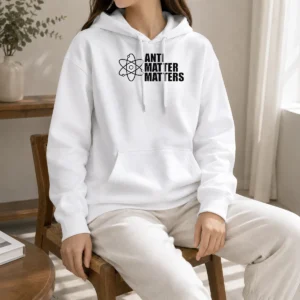 Hot Anti Matter Matters Science Atom Physics Hoodie