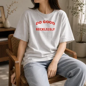 Nice Funny Do Good Recklessly Motivational Quote Washed T-Shirt