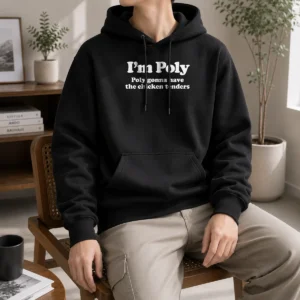 Original I'M Poly Poly Gonna Have The Chicken Tenders Hoodie