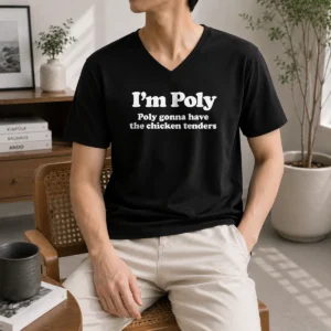 Original I'M Poly Poly Gonna Have The Chicken Tenders V-Neck Shirt
